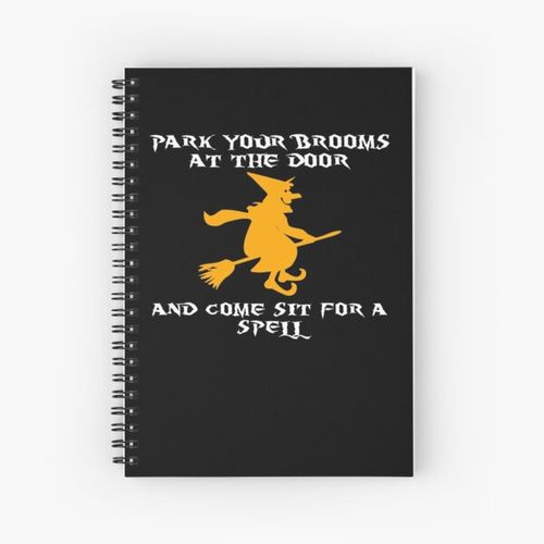 Park your brooms at the door and come sit for a spell white witch Spiral Notebook Bloc note
