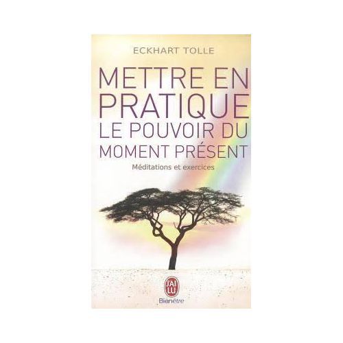 Mettre en pratique le pouvoir du moment présent