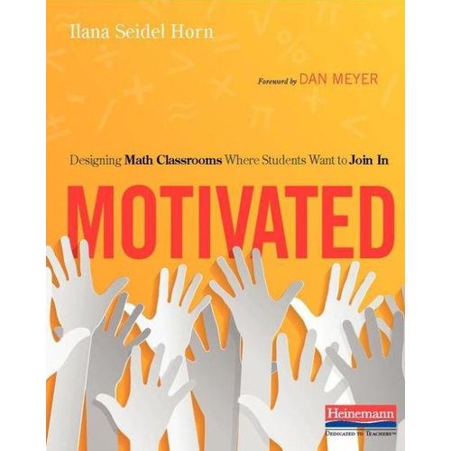 Motivated: Designing Math Classrooms Where Students Want to Join In