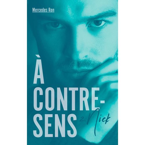 À contre-sens - Tome 2 - Nick, de Mercedes Ron