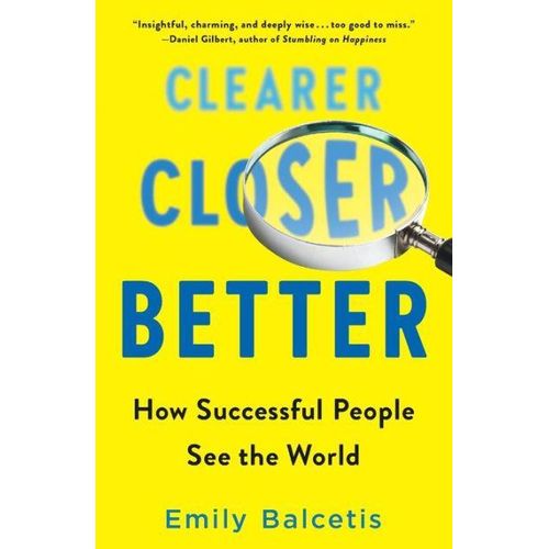 Clearer, Closer, Better: How Successful People See the World
