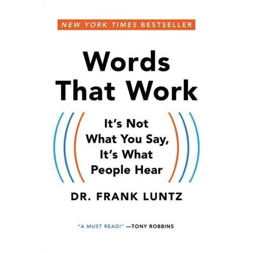 Words That Work: It's Not What You Say, It's What People Hear