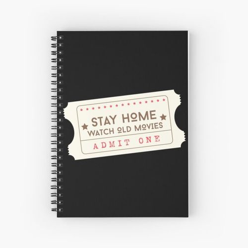 Stay Home - Watch Old Movies Cinema/movie theatre ticket Spiral Notebook Bloc note