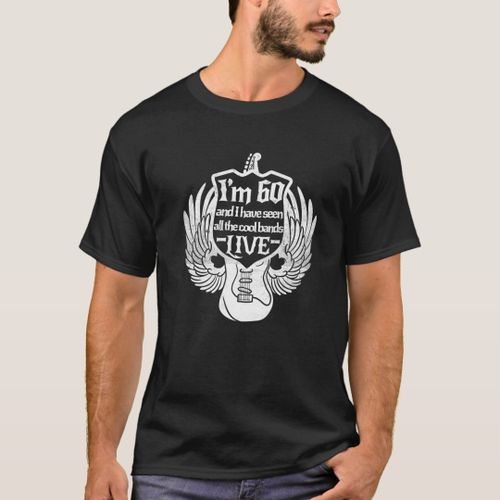 Im 60 And I Have Seen All The Cool Bands Live T-Shirt