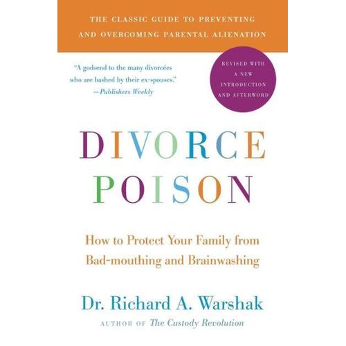 Divorce Poison: How to Protect Your Family from Bad-mouthing and Brainwashing