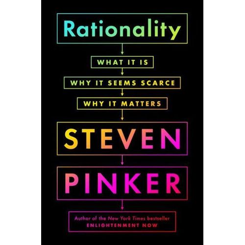 Rationality: What It Is, Why It Seems Scarce, Why It Matters