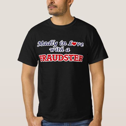 Madly in love with a Fraudster T-Shirt unique design - t shirt tres bon qualite