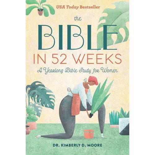 The Bible in 52 Weeks A Yearlong Bible Study for Women