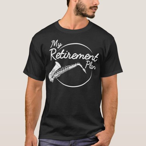 Saxophone Retirement Plan Saxophonist Jazz T-Shirt