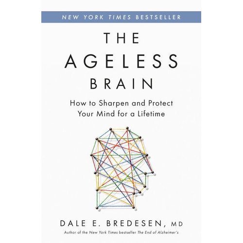 The Ageless Brain: How to Sharpen and Protect Your Mind for a Lifetime