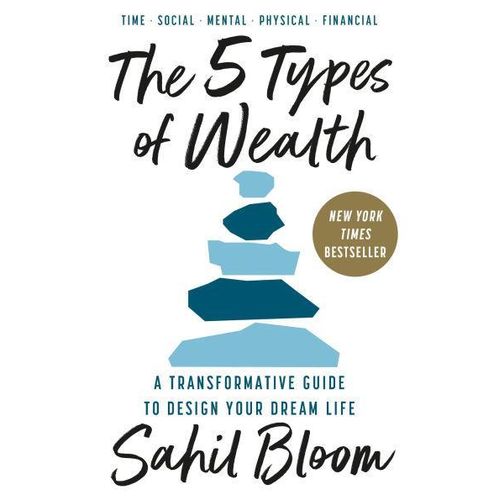 The 5 Types of Wealth: A Transformative Guide to Design Your Dream Life