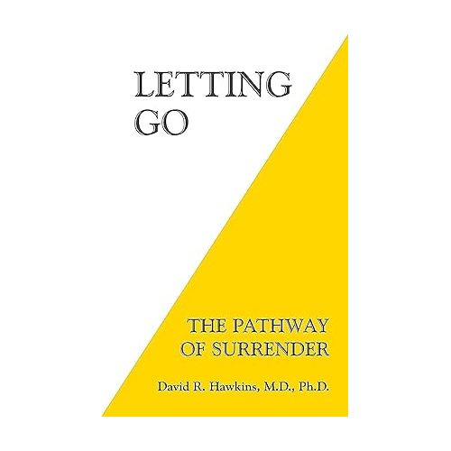 Letting Go: The Pathway of Surrender - David R. Hawkins MD PhD