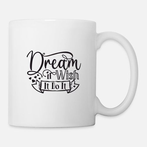 Dream It Wish It Do It Mug, Haut Qualité