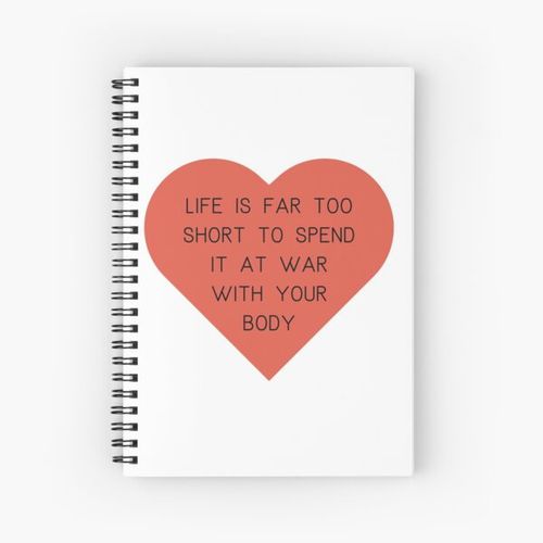 Life's too short to spend it at war with your body. Spiral Notebook Bloc note