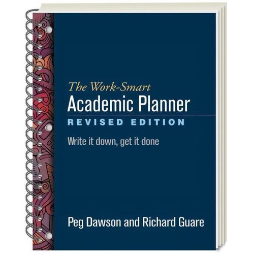 The Work-Smart Academic Planner: Write It Down, Get It Done