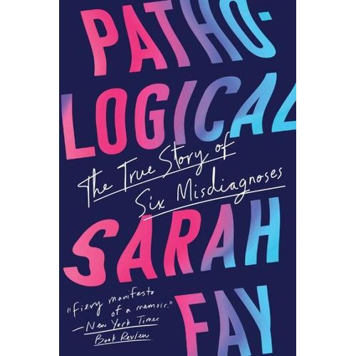 Pathological: The True Story of Six Misdiagnoses