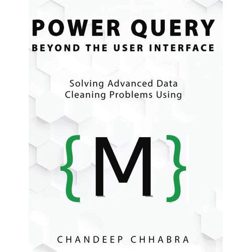 Power Query Beyond The User Interface: Solving Advanced Data Cleaning Problems Using M