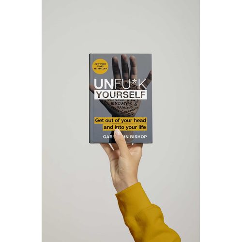 Unfuk Yourself Get Out of Your Head and into Your Life