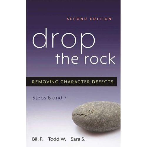 Drop the Rock Removing Character Defects - Steps Six and Seven