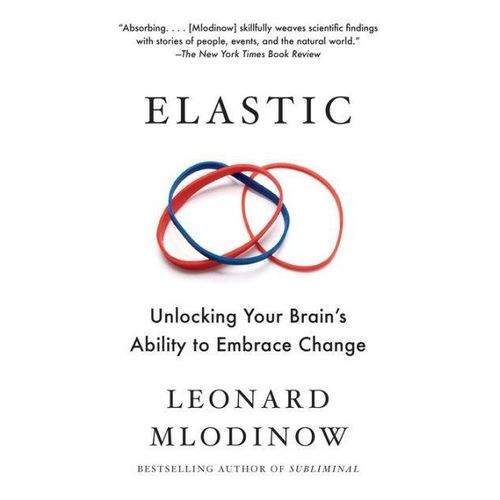 Elastic Unlocking Your Brains Ability to Embrace Change
