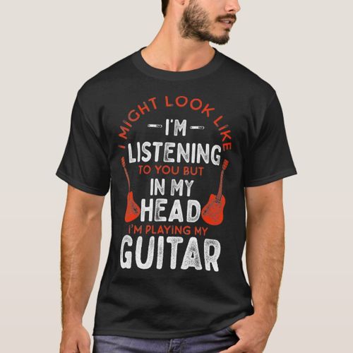 Funny Guitar I Might Look Like IM Listening (2) T-Shirt