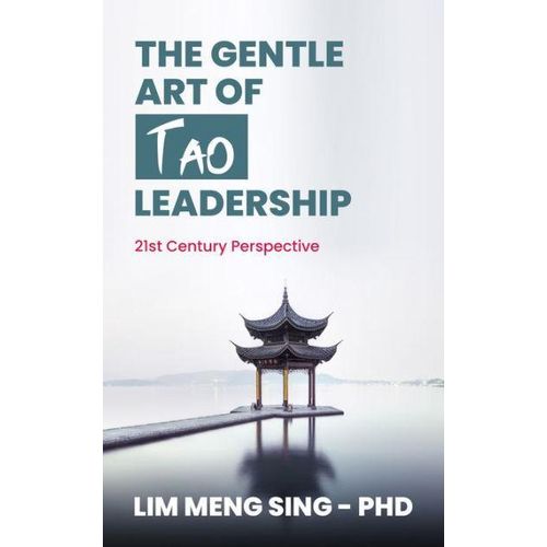 The Gentle Art of Tao Leadership: A 21st Century Perspective