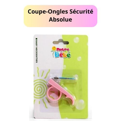 Coupe Ongles – Sécurité Absolue