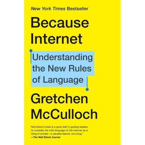 Because Internet: Understanding the New Rules of Language