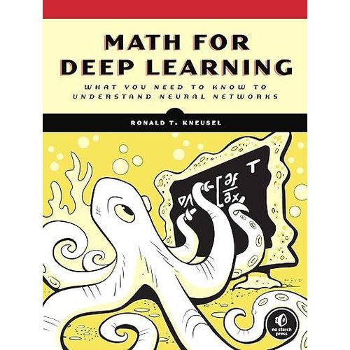 Math for Deep Learning What You Need to Know to Understand Neural Networks