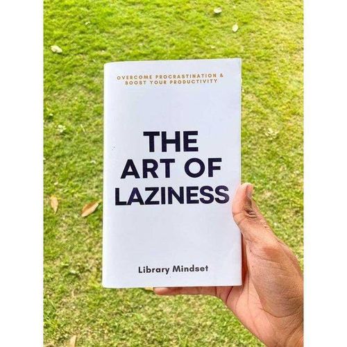 The Art of Laziness: Overcome Procrastination & Improve Your Productivity