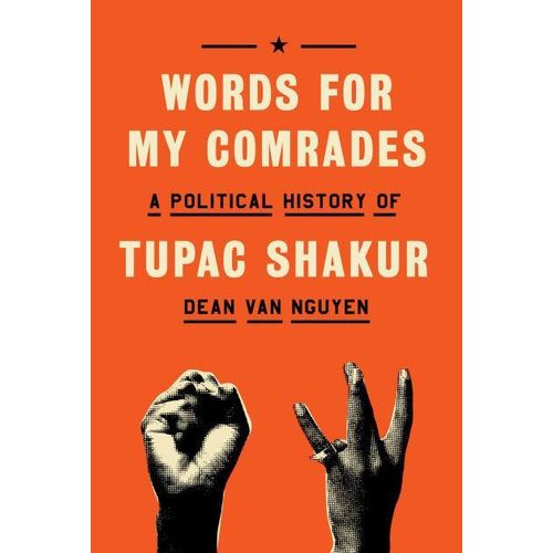 Des mots pour mes camarades : Une histoire politique de Tupac Shakur