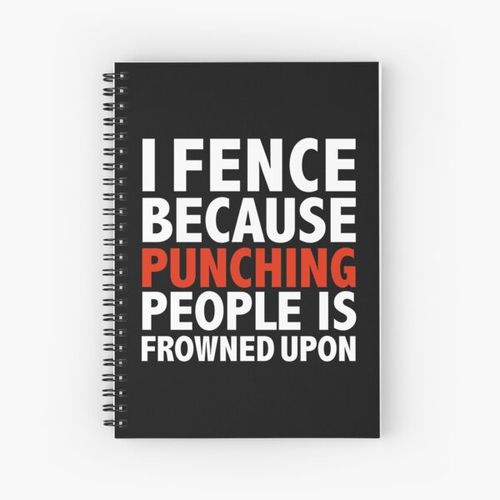 I fence because punching people is frowned upon fencing fencer Spiral Notebook Bloc note