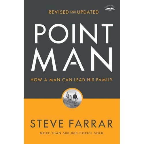Point Man: How a Man Can Lead His Family (Revised and Updated)
