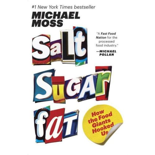 Salt Sugar Fat: How the Food Giants Hooked Us
