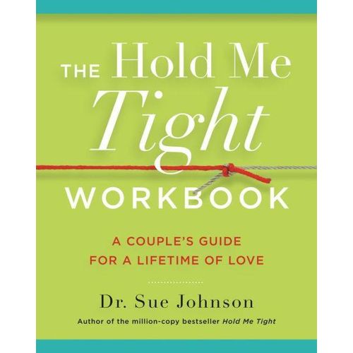 The Hold Me Tight Workbook: A Couple's Guide for a Lifetime of Love