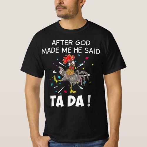 T-shirt Drôle Coq Poulet Après Dieu M'A Fait Il A Dit TA