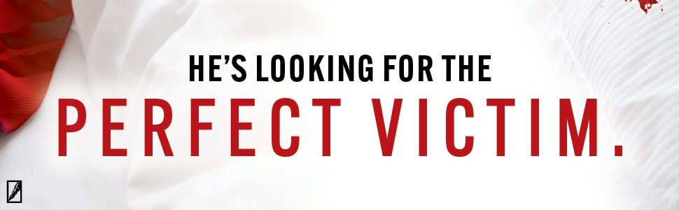 He's looking for the perfect victim.