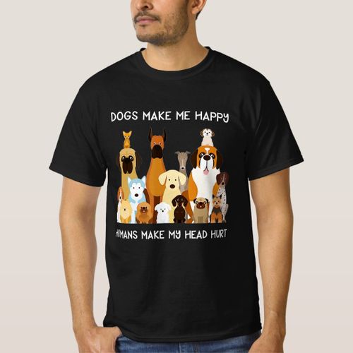 Dogs Make Me Happy Humans Make My Head Hurt T-Shirt