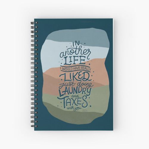 Everything Everywhere All At Once In Another Life I Would Have Really Liked just Doing Laundry and Taxes with you movie quote art illustration Spiral Notebook Bloc note