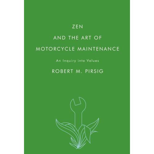 Zen and the Art of Motorcycle Maintenance: An Inquiry into Values