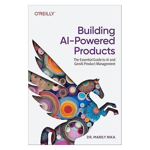 Building AI-Powered Products: The Essential Guide to AI and GenAI Product Management