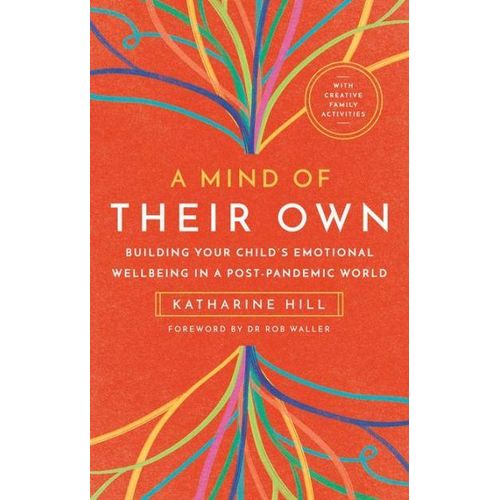 A Mind of Their Own: Building Your Child's Emotional Wellbeing in a Post-Pandemic World