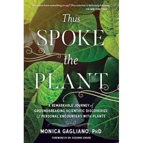 Thus Spoke the Plant: A Remarkable Journey of Groundbreaking Scientific Discoveries and Personal Encounters with Plants