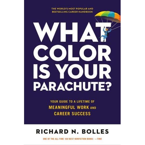 What Color Is Your Parachute?: Your Guide to a Lifetime of Meaningful Work and Career Success
