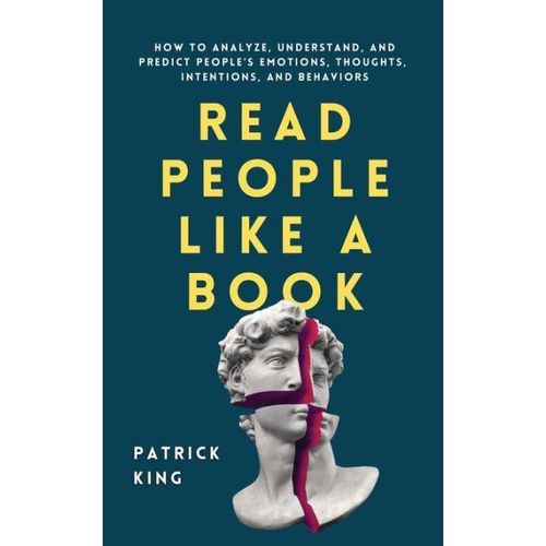 Read People Like a Book: How to Analyze, Understand, and Predict People's Emotions, Thoughts, Intentions, and Behaviors