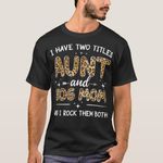 product_image_name-Generic-I Have Two Titles Aunt And Dog Mom Leopard Funny D T-Shirt-1