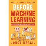 Shopear Before Machine Learning Volume 1 - Linear Algebra for A.I: The fundamental mathematics for Data Science and Artificial Inteligence.