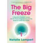Ouri shop The Big Freeze: A Reporter's Personal Journey into the World of Egg Freezing and the Quest to Control Our Fertility