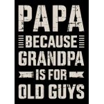 Papa because grandpa for o  Poster Chambre Haute Qualité