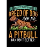 Pit bull can do anything  Poster Chambre Haute Qualité